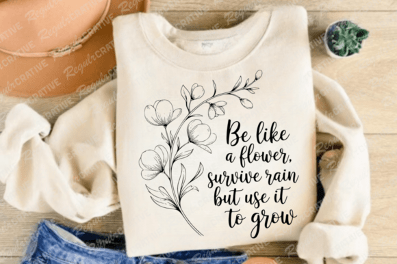 Be Like a Flower Survive the Rain but