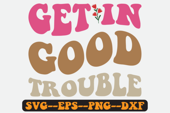 Get in Good Trouble Quote Retro SVG