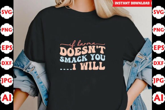 If Karma Doesn't Smack You I Will Funny Embroidery Design Review