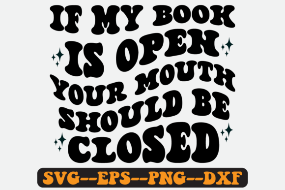 If My Book Is Open Your Mouth Should SVG Review