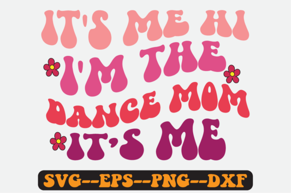 It’s Me Hi I’m the Dance Mom Retro SVG