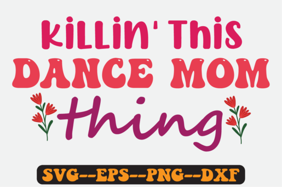 Killin This Dance Mom Thing Retro Svg Review