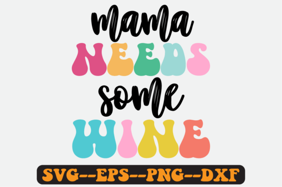 Mama Needs Some Wine Quote Retro SVG Review