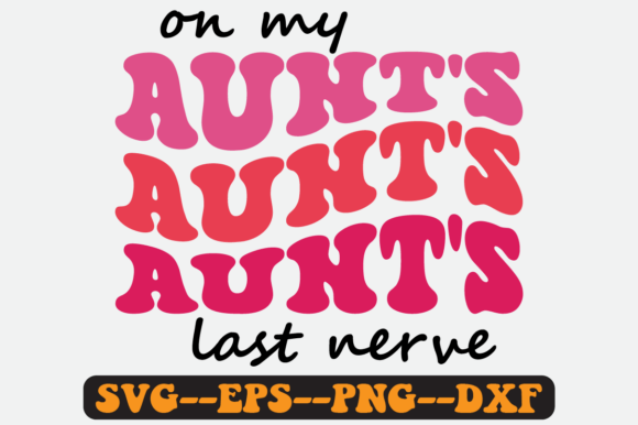 On My Aunt’s Last Nerve Quote Retro SVG Review