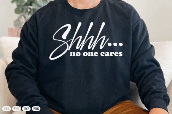 SHHH No One Cares Svg, Sarcastic Cut Review for Real Projects
