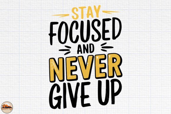 Stay Focused and Never Give Up SVG PNG Review for Real Projects
