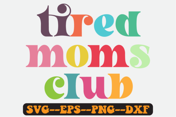 Tired Moms Club Quote Retro Svg Design Review