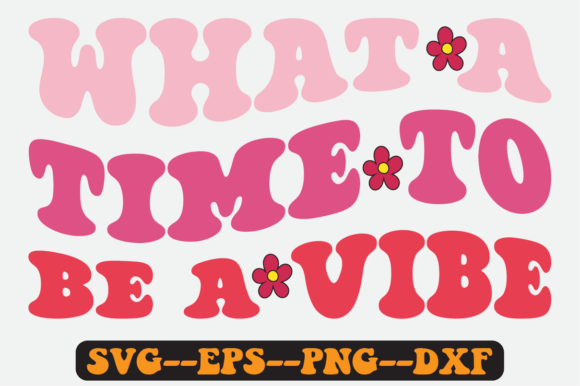 What a Time to Be a Vibe Retro Svg